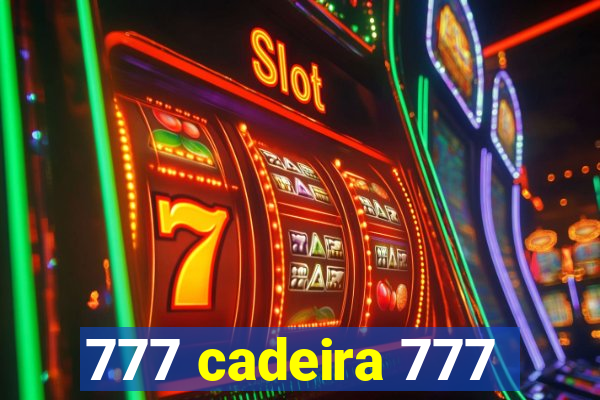 777 cadeira 777